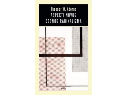 Aspekti novog desnog radikalizma - Teodor Adorno