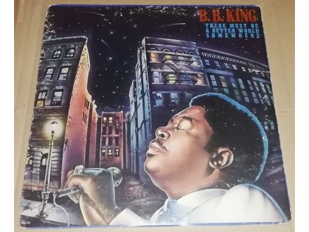 B.B. King ‎– There Must Be A Better World Somewhere, LP