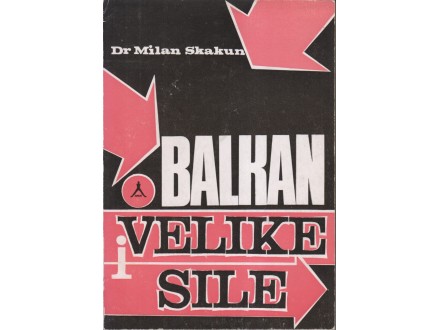 BALKAN I VELIKE SILE / dr Milan Skakun - odlično !!!!!!