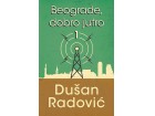 BEOGRADE, DOBRO JUTRO 1 - Dušan Radović