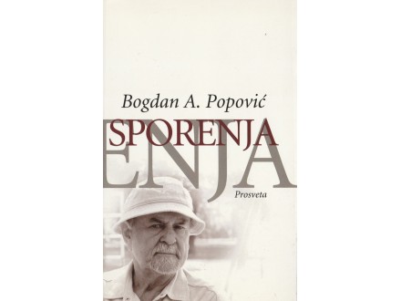 BOGDAN A.POPOVIĆ - Sporenja i druge teme