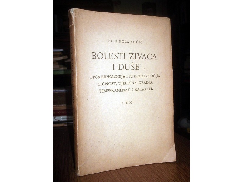 BOLESTI ŽIVACA I DUŠE - dr Nikola Sučić (1937)