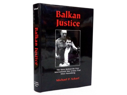 Balkan Justice - Michael P. Scharf