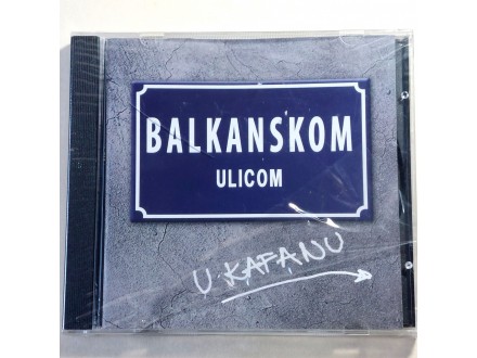 Balkanskom Ulicom U Kafanu [Various Artists]