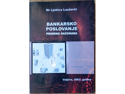 Bankarsko poslovanje  primena računara + CD  Laušević