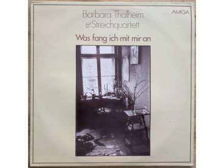 Barbara Thalheim & Streichquartett – Was Fang Ich Mit