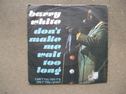 Barry White - Don`t Make Me Wait Too Long