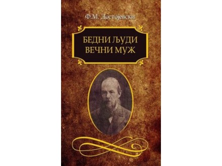 Bedni ljudi; Večni muž - Fjodor Mihajlovič Dostojevski