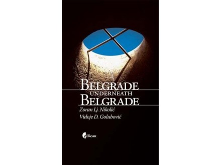 Belgrade Underneath Belgrade - Zoran Lj. Nikolić
