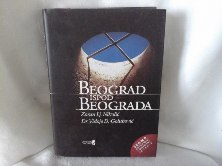 Beograd ispod Beograda Zoran Nikolić Vidoje Golubović