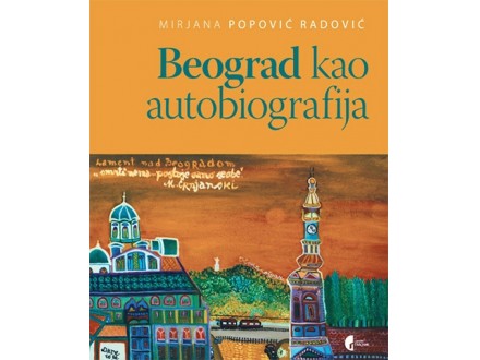 Beograd kao autobiografija - Mirjana Popović - Radović
