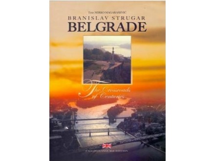 Beograd: raskrće vekova i puteva, engleski jezik (Belgrade: The Crossroads