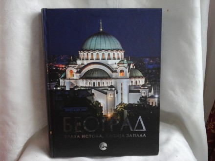 Beograd vrata Istoka kapija Zapada velika monografija