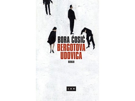 Bergotova udovica - Bora Ćosić