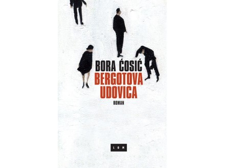 Bergotova udovica - Bora Ćosić