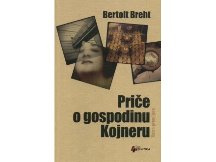 Bertolt Breht / PRIČE O GOSPODINU KOJNERU