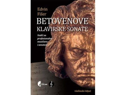 Betovenove klavirske sonate: vodič za profesionalne muzičare i amatere - Ed
