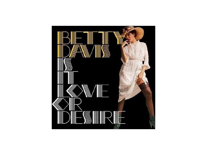 Betty Davis - Is It Love Or Desire (Silver)