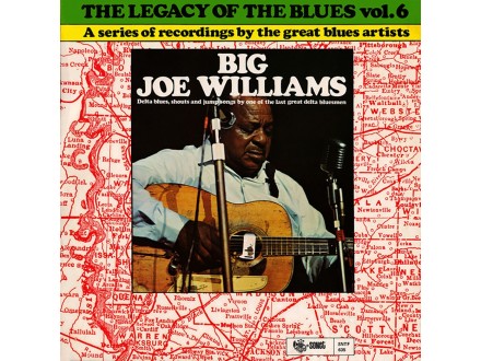 Big Joe Williams - The Legacy Of The Blues Vol.6
