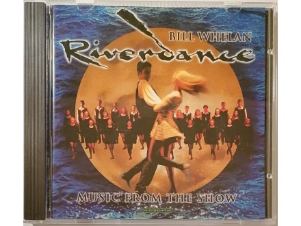 Bill Whelan –  Riverdance - Music From The Show  CD