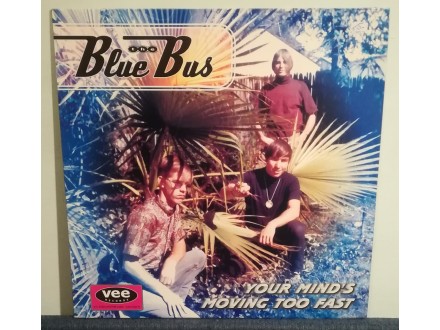 Blue Bus  ‎– Your Mind`s Moving Too Fast