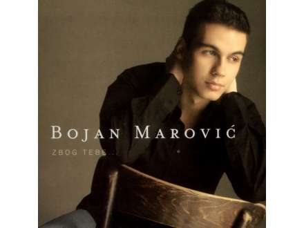 Bojan Marović - Zbog tebe...
