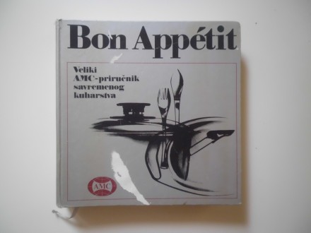 Bon appetit - Veliki AMC prirucnik savremenog kuharstva