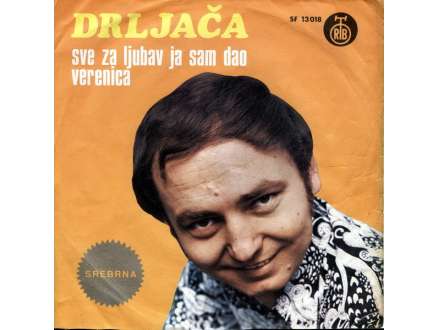 Bora Drljača - Sve Za Ljubav Ja Sam Dao / Verenica