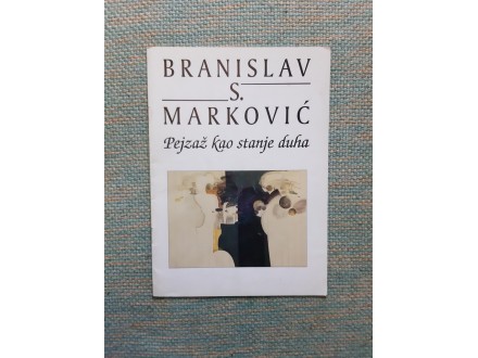 Branislav S Marković Pejzaž kao stanje duha