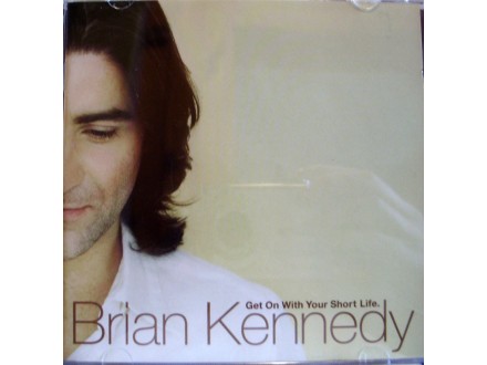 Brian Kennedy - Get on with your short life