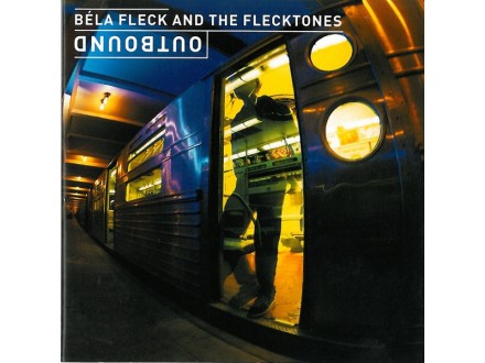 Béla Fleck &; The Flecktones - Outbound