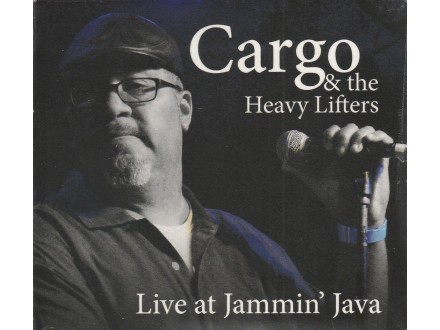 CARGO  AND THE HEAVY LIFTERS - Live At Jammin` Java