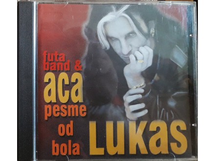 CD: ACA LUKAS - PESME OD BOLA