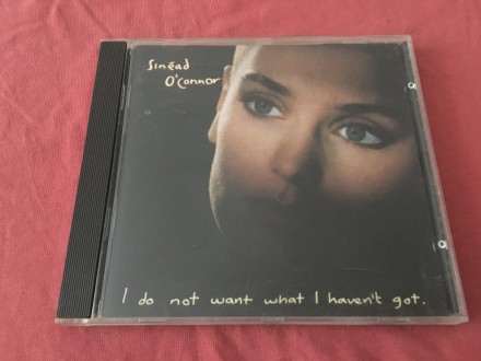 CD - Sinead O’Connor - I Do Not Want What I Haven’t Got