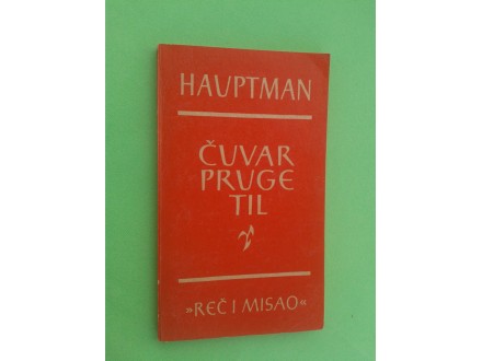 ČUVAR PRUGE TIL - Gerhart Hauptman