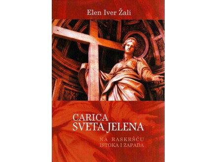 Carica Sveta Jelena: na raskršću Istoka i Zapada - Elen