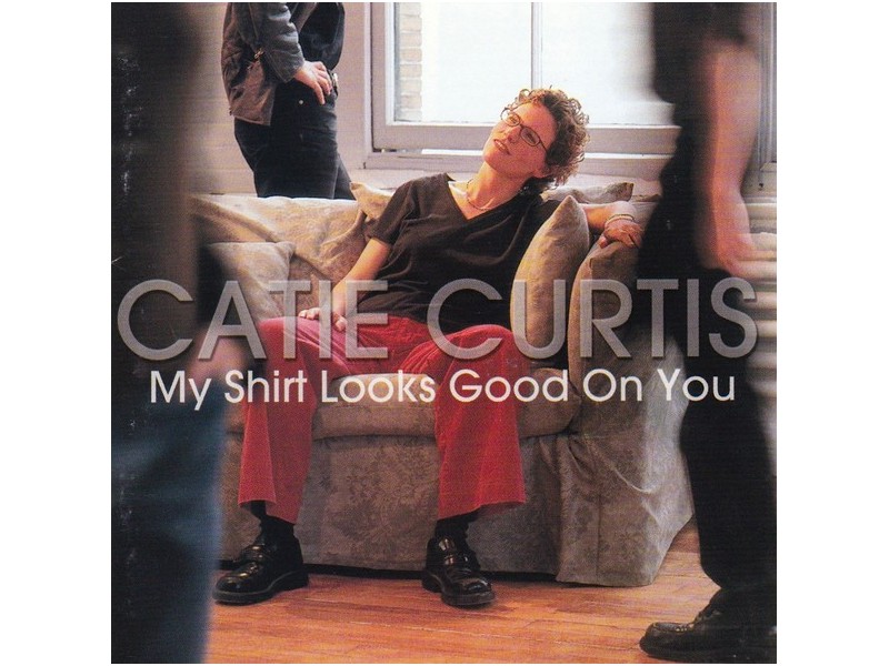 Catie Curtis ‎– My Shirt Looks Good On You