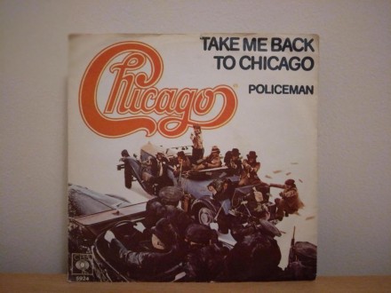Chicago - Take Me Back To Chicago / Policeman