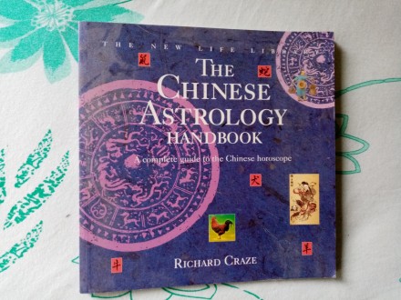 Chinese Astrology Handbook: A Complete Guide to the Chi