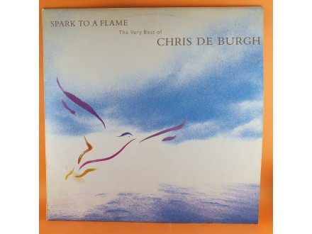 Chris De Burgh ‎– Spark To A Flame (The Very Best Of Ch