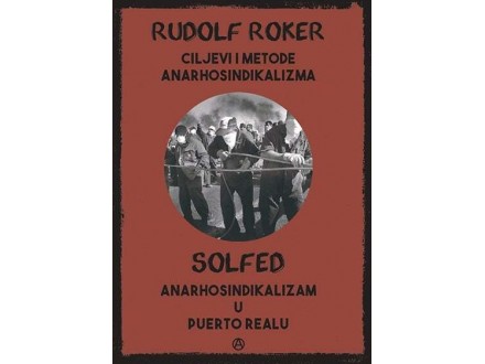 Ciljevi i metode anarhosindikalizma - Rudolf Roker