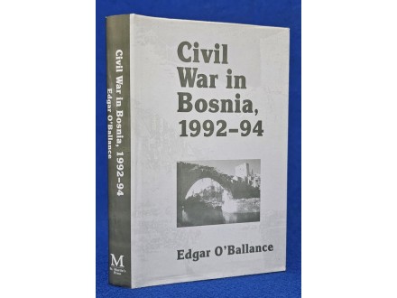 Civil War in Bosnia 1992–94 - Edgar O’Ballance