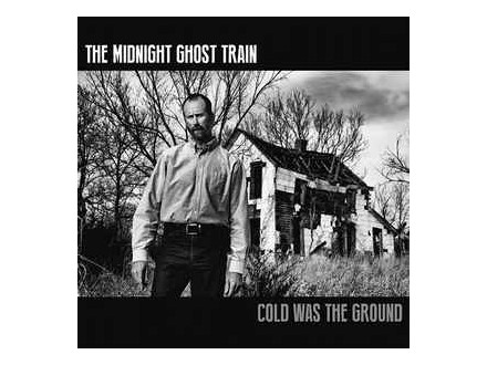Cold Was The Ground, The Midnight Ghost Train, CD