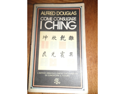 Come consultare I Ching - Alfred Douglas