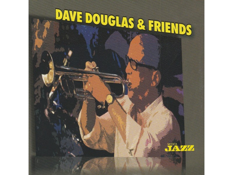 DAVE DOUGLAS AND FRIENDS - S/t