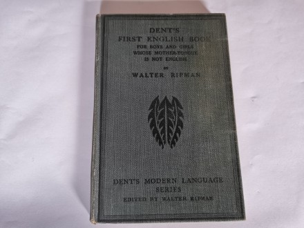 DENT`S FIRST ENGLISH BOOK - Walkter Ripman, 1923