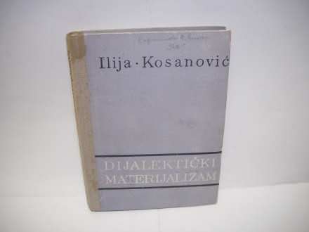 DIJALEKTIČKI MATERIJALIZAM - Ilija Kosanović