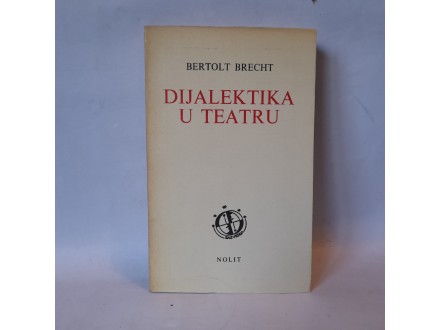 DIJALEKTIKA U TEATRU - Bertolt Brecht
