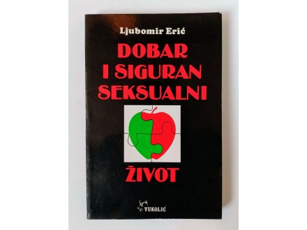DOBAR I SIGURAN SEKSUALNI ZIVOT - Ljubomir Erić