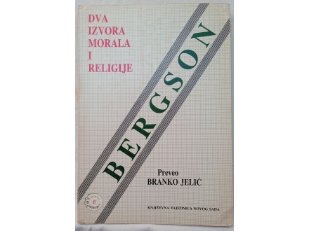 DVA IZVORA MORALA I RELIGIJE - Anri Bergson